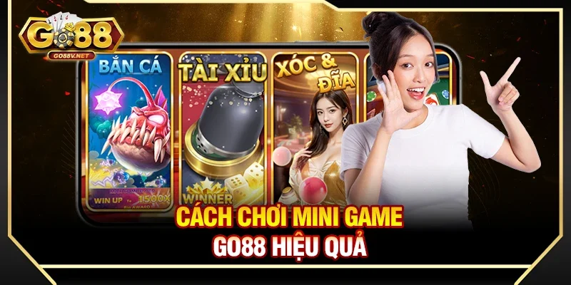 Cách chơi Mini game Go88 hiệu quả