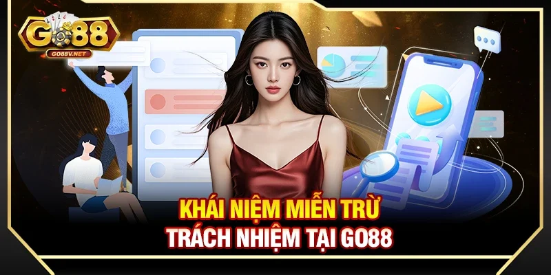 Miễn trừ trách nhiệm 1 Khái niệm miễn trừ trách nhiệm tại Go88