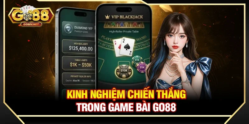 Kinh nghiệm chiến thắng trong game bài Go88 