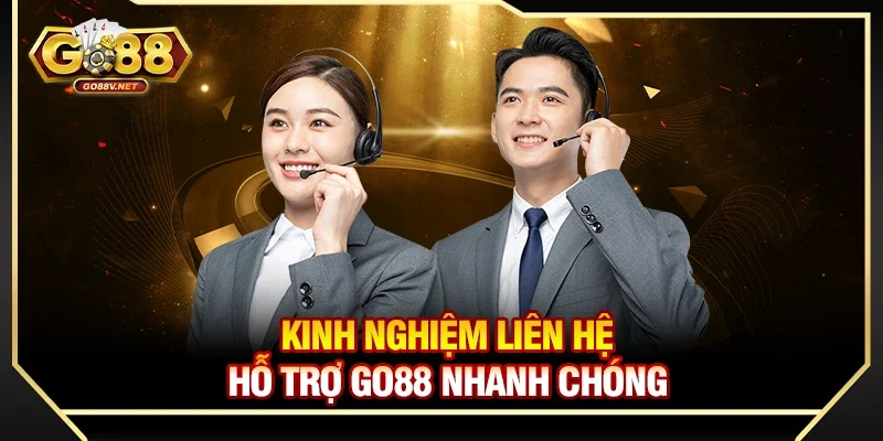 Kinh nghiệm liên hệ hỗ trợ Go88 nhanh chóng 