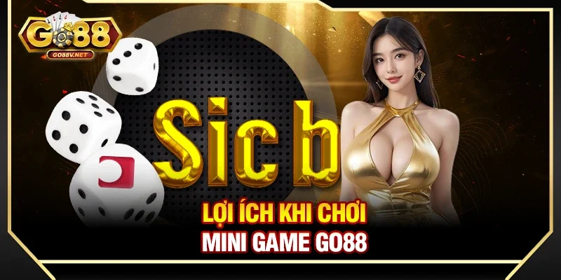 Lợi ích khi chơi Mini game Go88