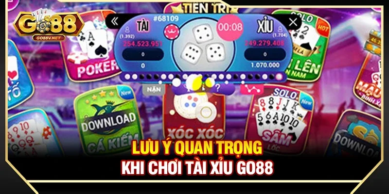 Lưu ý quan trọng khi chơi tài xỉu Go88