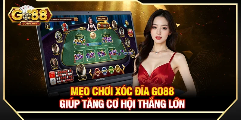 Mẹo chơi xóc đĩa Go88 giúp tăng cơ hội thắng lớn