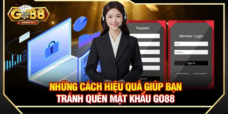 Những cách hiệu quả giúp bạn tránh quên mật khẩu Go88 