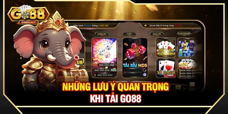 Những lưu ý quan trọng khi tải Go88 