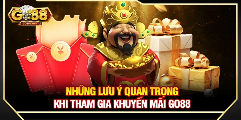 Những lưu ý quan trọng khi tham gia khuyến mãi Go88 