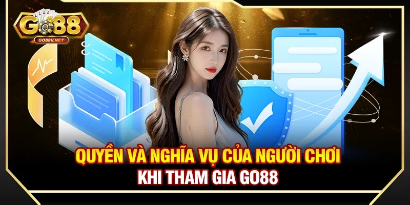 Điều khoản sử dụng 2 Quyền và nghĩa vụ của người chơi khi tham gia Go88